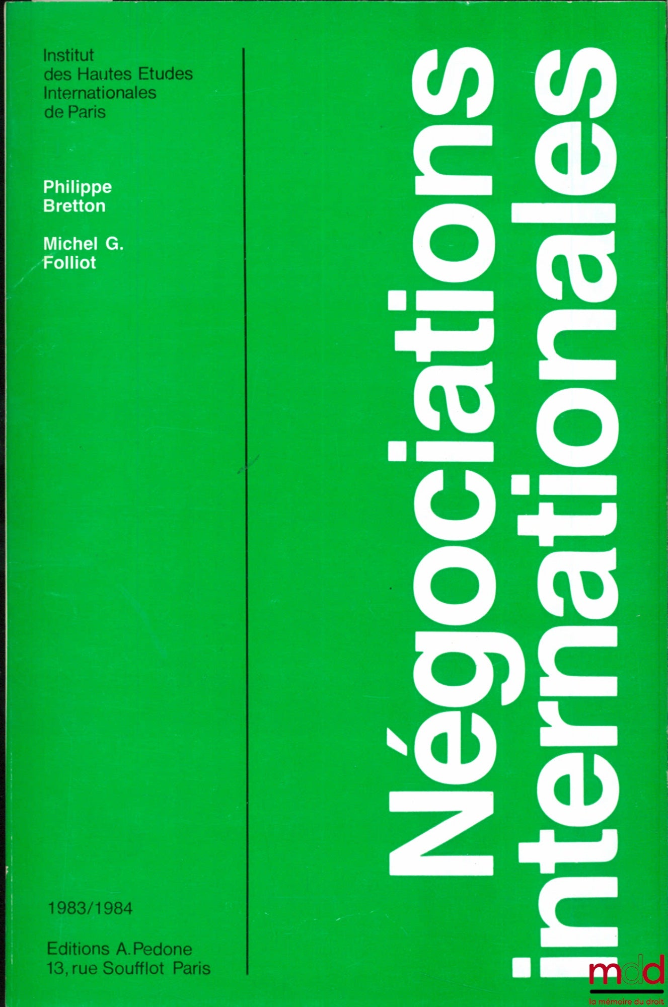 BRETTON (Philippe) et FOLLIOT (Michel G.) – NÉGOCIATIONS INTERNATIONALES. Ph. Bretton : INITIATION À LA TECHNIQUE DES NÉGOCIATIONS INTERNATIONALES - Michel G. Folliot : LA NÉGOCIATION AÉRONAUTIQUE, Université de droit, d’économie et de sc. soc. de Paris,