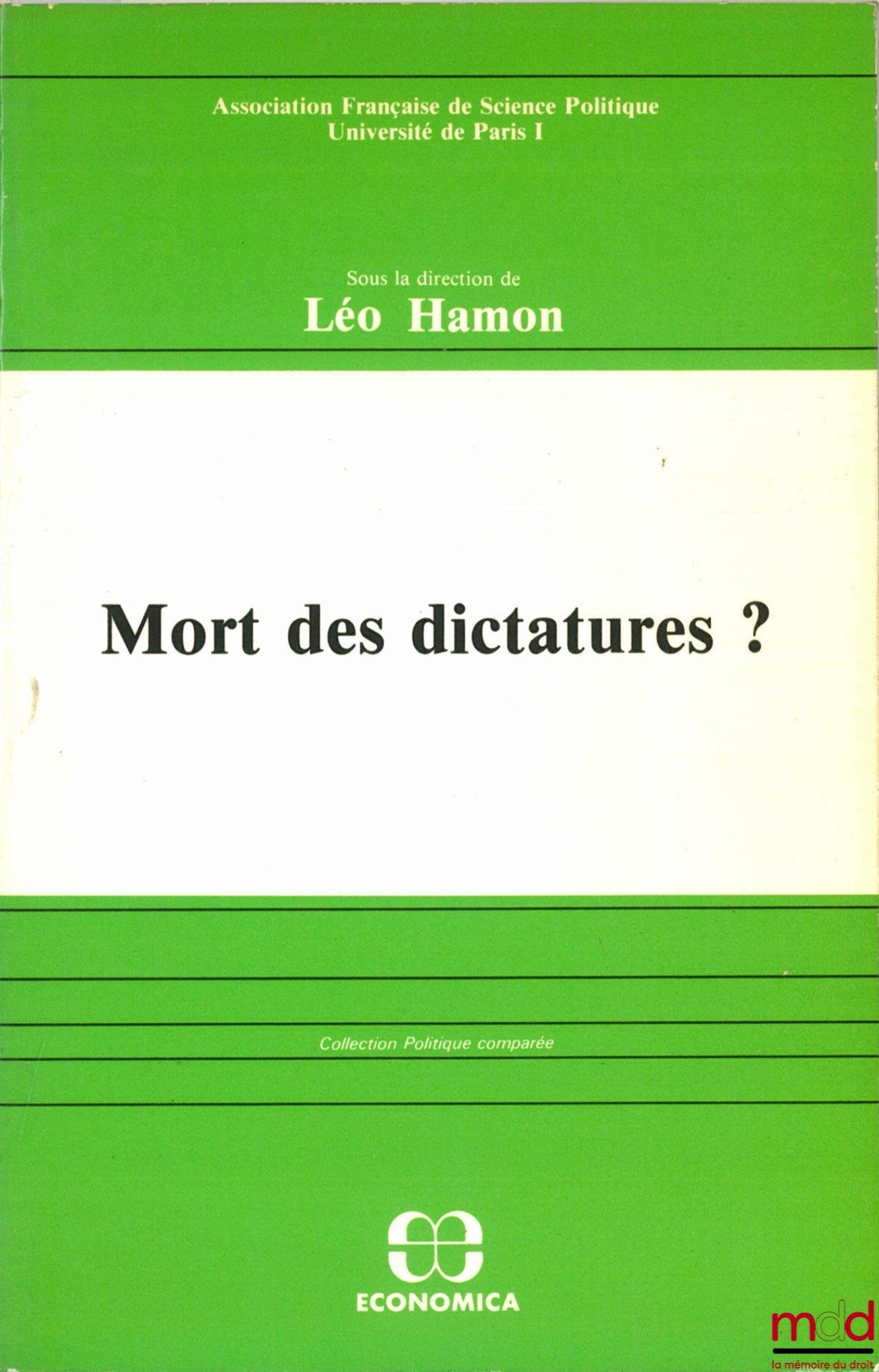 Collectif – MORT DES DICTATURES ? Études et confrontations dirigées par Léo Hamon ; Assoc. française de sc. po. Université Paris I, coll. Politique comparée