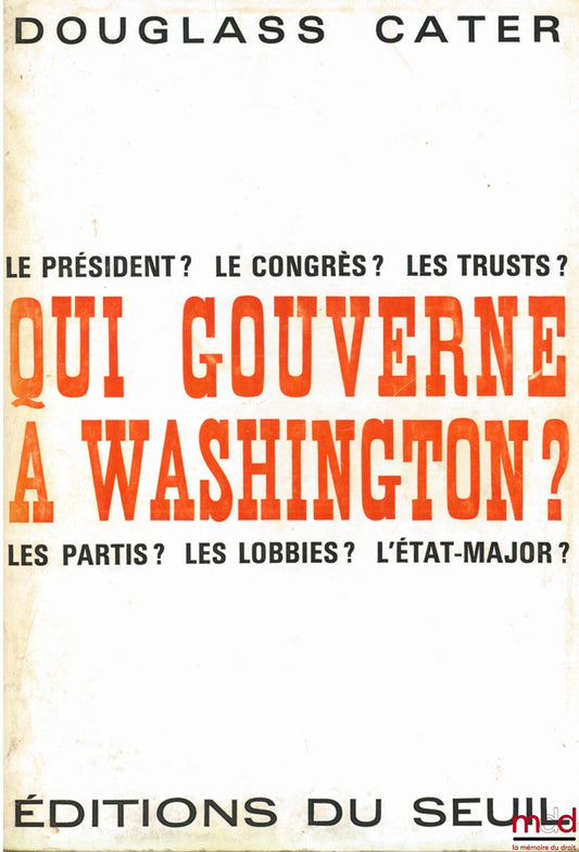 CATER (Douglass) – QUI GOUVERNE À WASHINGTON?, traduit de l’américain, coll. l’Histoire immédiate
