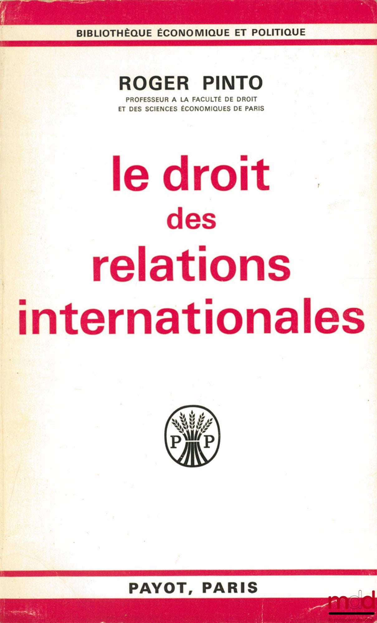 PINTO (Roger) – LE DROIT DES RELATIONS INTERNATIONALES, Bibl. Économique et Politique