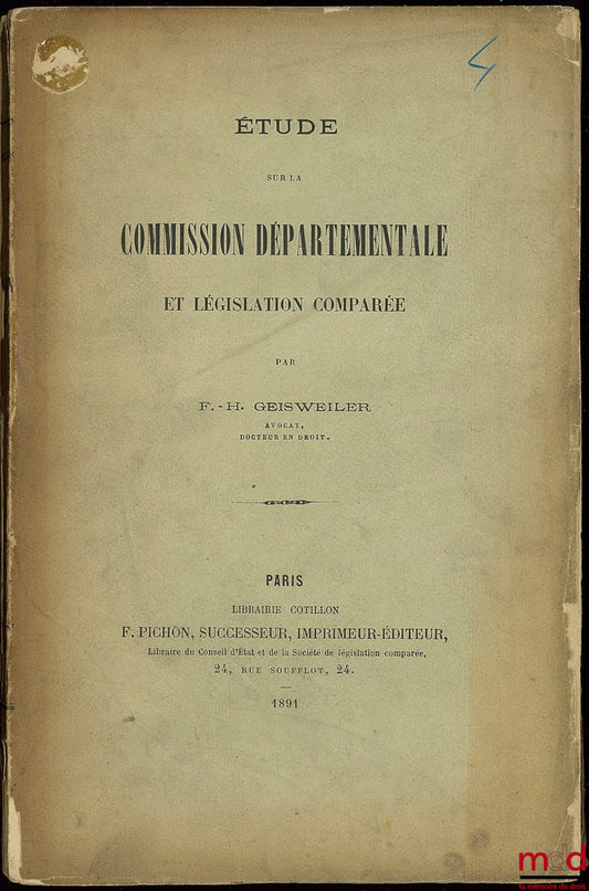 GEISWEILER (F.-H.) – ÉTUDE SUR LA COMMISSION DÉPARTEMENTALE ET LÉGISLATION COMPARÉE