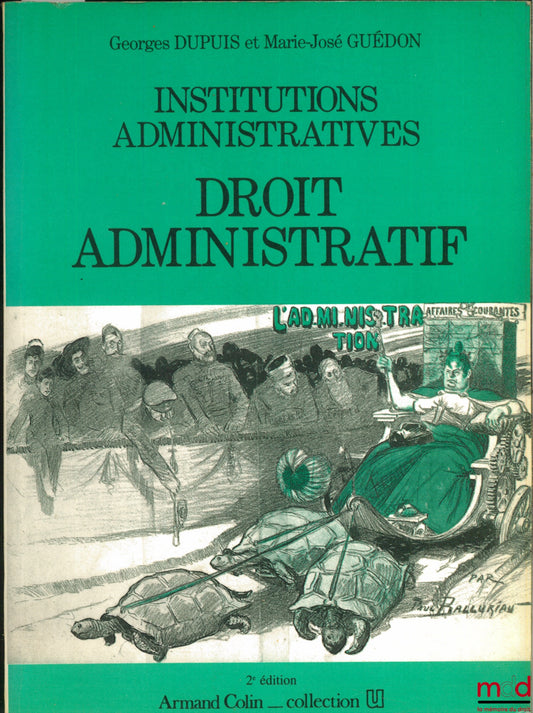 DUPUIS (Georges) et GUÉDON (Marie-José) – INSTITUTIONS ADMINISTRATIVES : DROIT ADMINISTRATIF, 2ème éd., coll. U