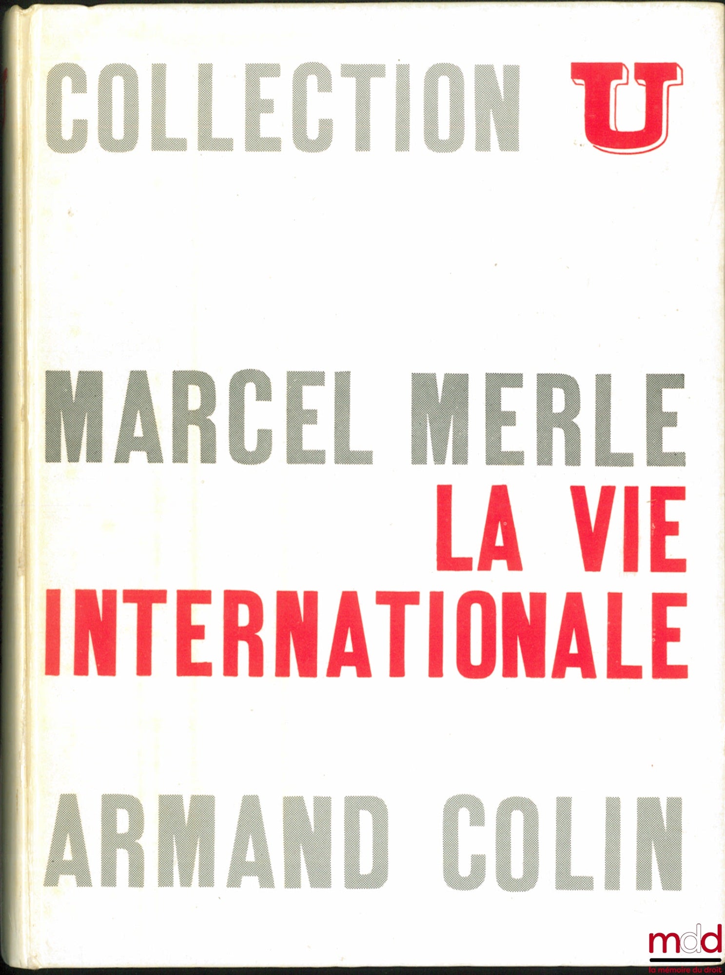 MERLE (Marcel) – LA VIE INTERNATIONALE, 3e éd. entièrement revue et mise à jour, coll. U, série “Société Politique”