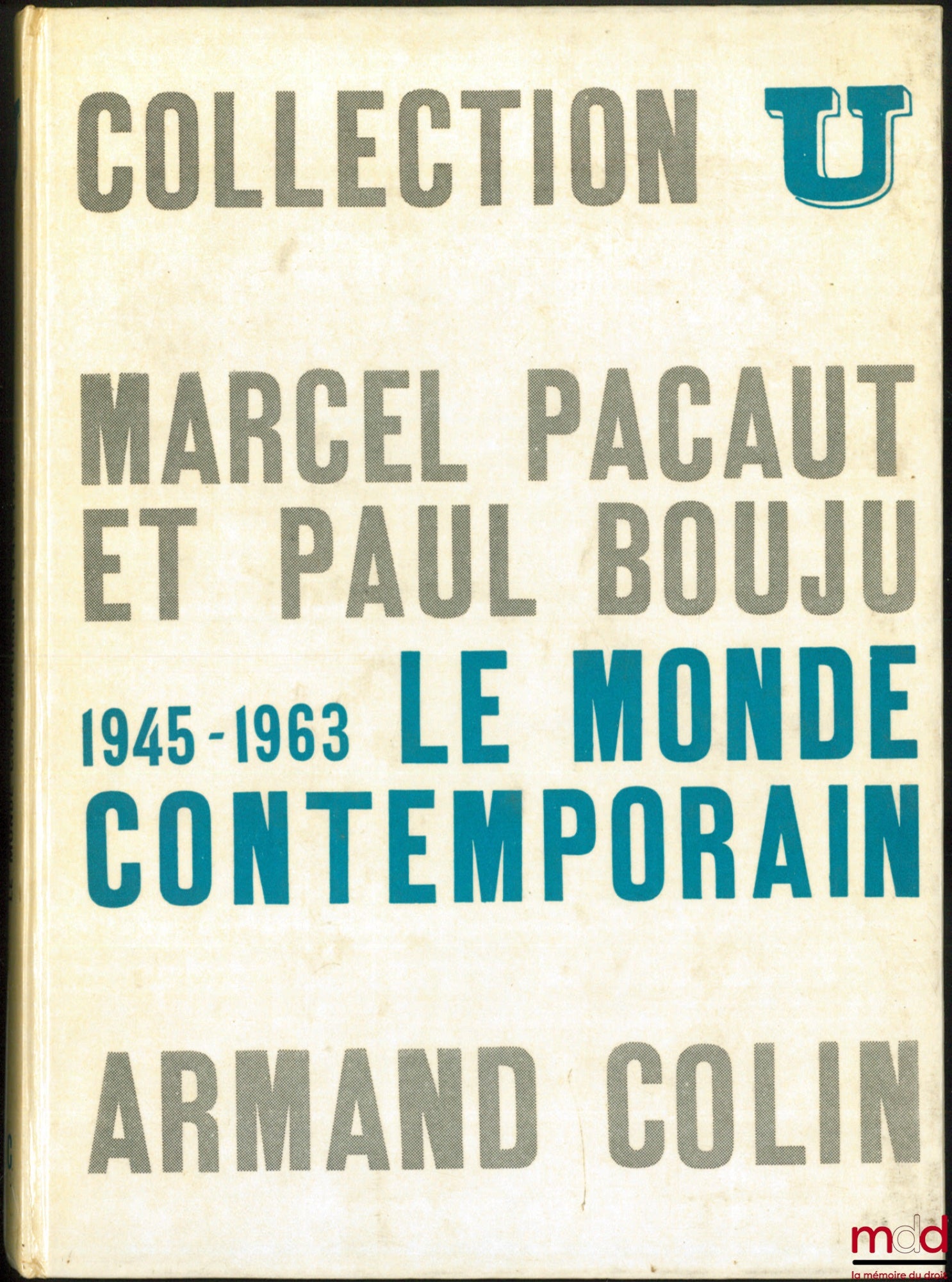 PACAUT (Marcel), BOUJU (Paul M.) et alii – LE MONDE CONTEMPORAIN 1945-1975, coll. U., série “Histoire contemporaine”