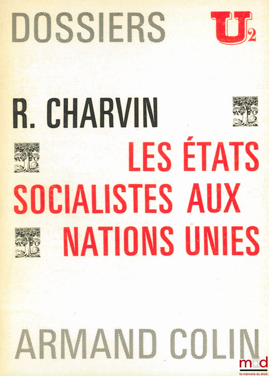 CHARVIN (Robert) – LES ÉTATS SOCIALISTES AUX NATIONS UNIES, Dossiers U2