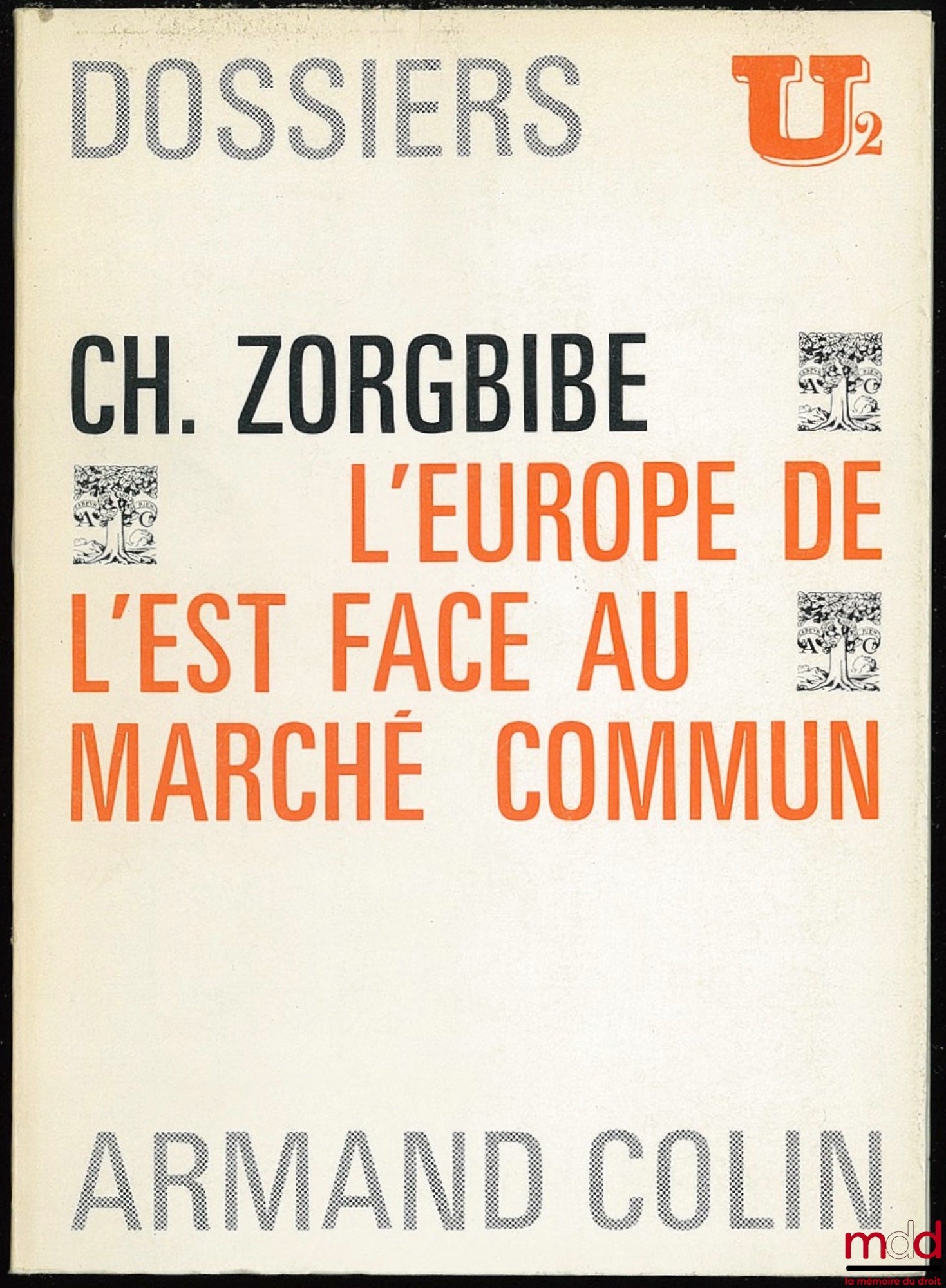 ZORGBIBE (Charles) – L’EUROPE DE L’EST FACE AU MARCHÉ COMMUN, Dossiers U2