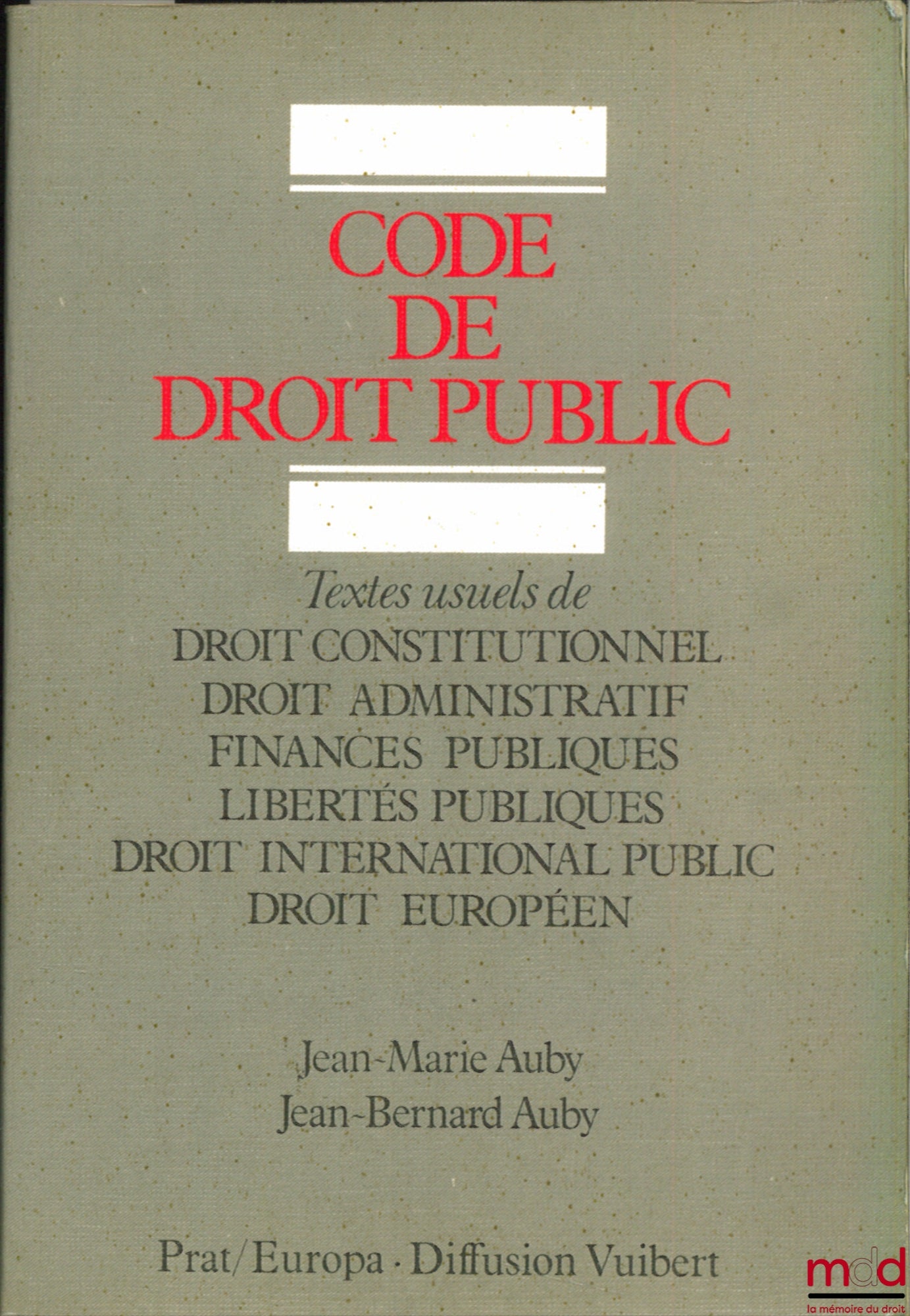 AUBY (Jean-Marie) et AUBY (Jean-Bernard) – CODE DE DROIT PUBLIC, Textes usuels de Droit constitutionnel - Droit administratif - Finances publiques - Libertés publiques - Droit international public - Droit européen