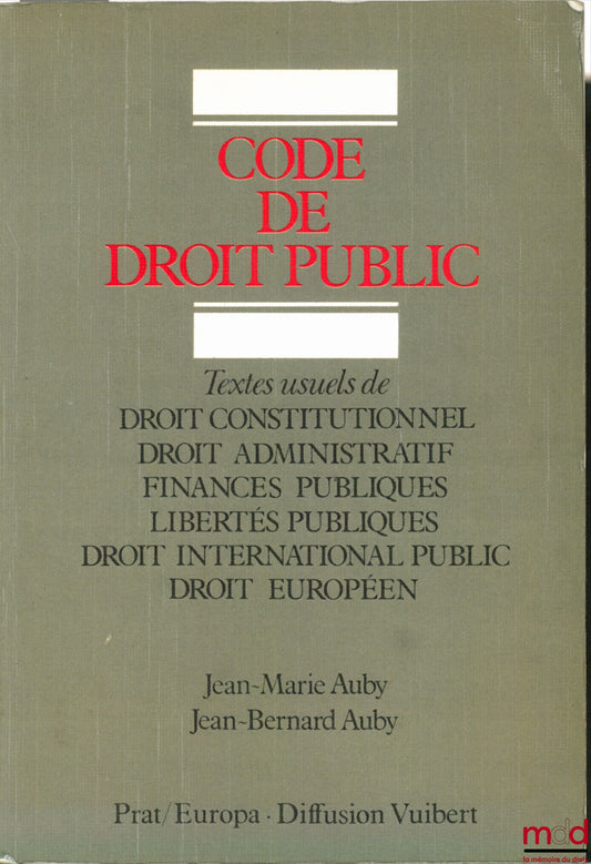 AUBY (Jean-Marie) et AUBY (Jean-Bernard) – CODE DE DROIT PUBLIC, Textes usuels de Droit constitutionnel - Droit administratif - Finances publiques - Libertés publiques - Droit international public - Droit européen