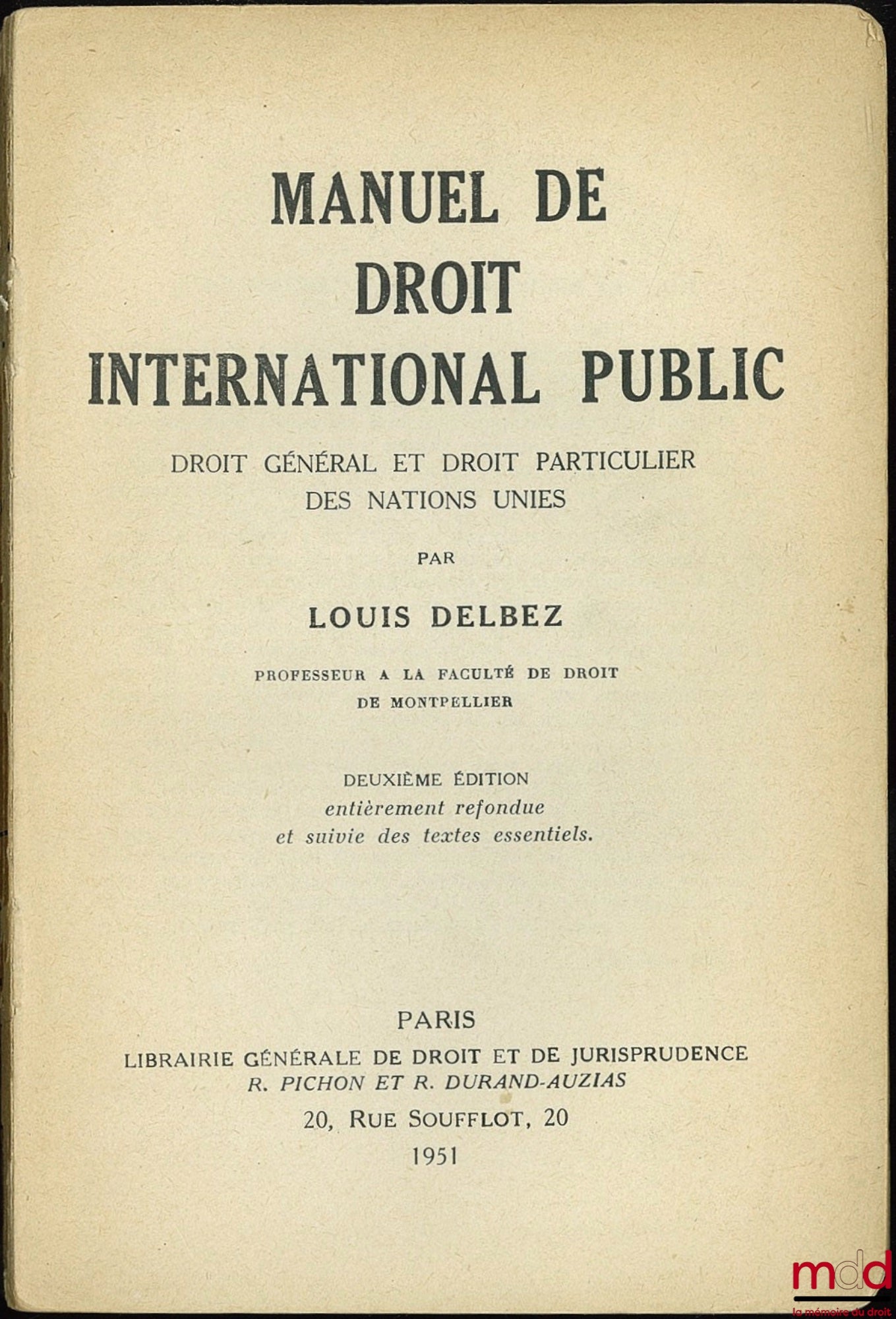 DELBEZ (Louis) – MANUEL DE DROIT INTERNATIONAL PUBLIC. Droit général et droit particulier des Nations Unies, 2ème éd. entièrement refondue et suivi des textes essentiels