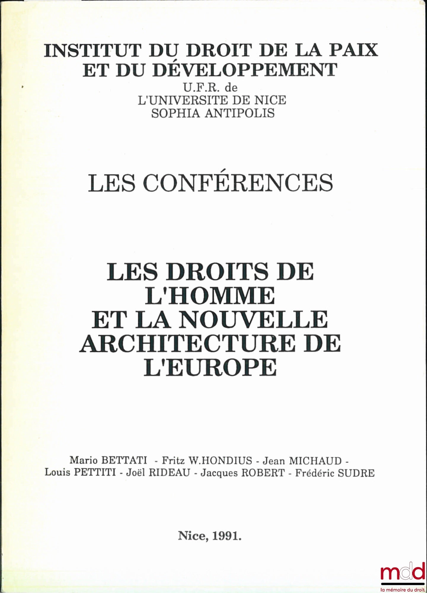 Collectif – LES CONFÉRENCES : LES DROITS DE L’HOMME ET LA NOUVELLE ARCHITECTURE DE L’EUROPE, coll. Trav. et rech. de l’Institut du droit de la paix et du développement, U.F.R. de l’Université de Nice-Sophia-Antipolis