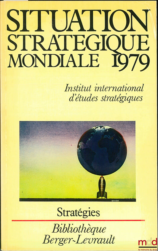 Collectif – SITUATION STRATÉGIQUE MONDIALE 1979, Inst. international d’études stratégiques, traduit de l’anglais par Luc DAMBERT, coll. Stratégies