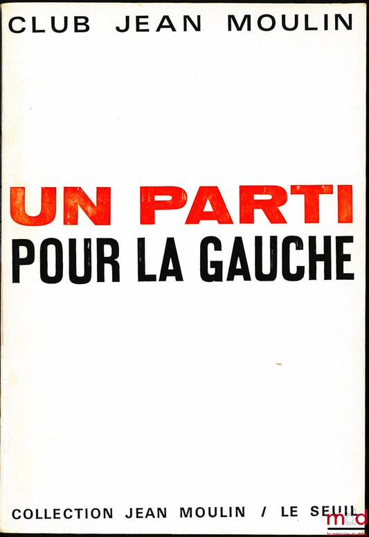 [Club Jean Moulin] – UN PARTI POUR LA GAUCHE