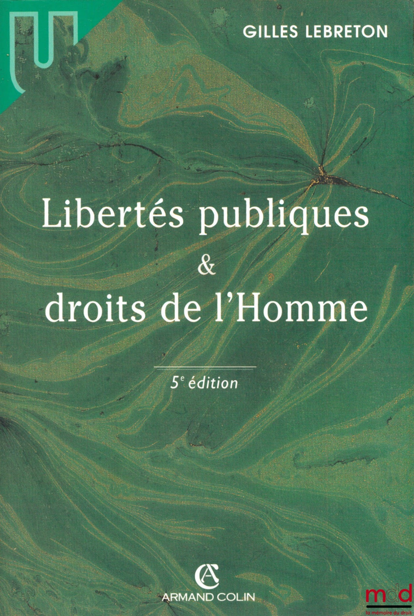 LEBRETON (Gilles) – LIBERTÉS PUBLIQUES & DROITS DE L’HOMME, 5ème éd., coll. U / Droit