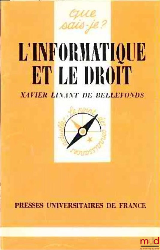 LINANT DE BELLEFONDS (Xavier) – L’INFORMATIQUE ET LE DROIT, coll. Que sais-je ?