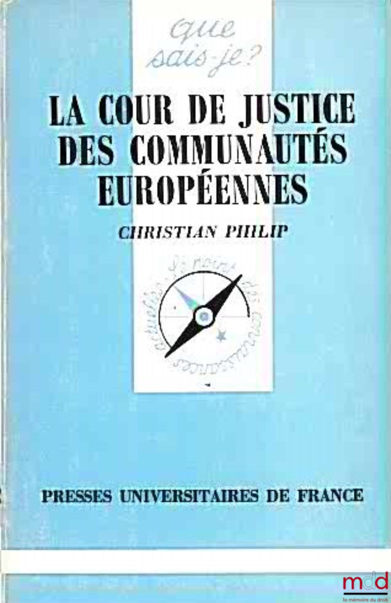 PHILIP (Christian) – LA COUR DE JUSTICE DES COMMUNAUTÉS EUROPÉENNES, coll. Que sais-je ?