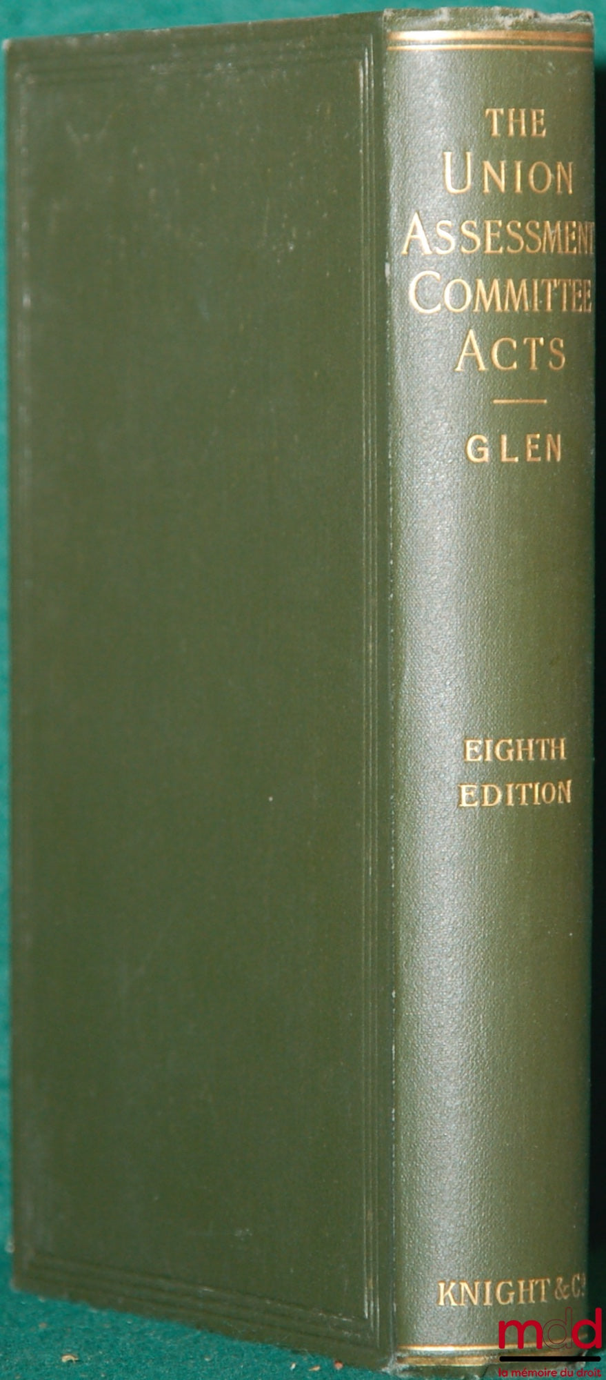 CUNNINGHAM GLEN (R.) – THE UNION ASSESSMENT COMMITTEE ACTS with Circulars of the Local Government Board and Introduction and Notes thereon ; 8th ed. of FRY’s Union Assessment Committee Acts. Also a Collection of Statutory Provisions and a Digest of Decide