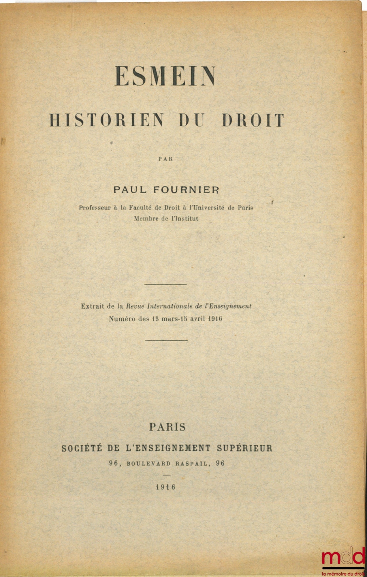 FOURNIER (Paul) – ESMEIN, HISTORIEN DU DROIT, extrait de la Revue Internationale de l’Enseignement, 1916