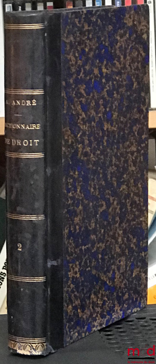 ANDRÉ (Albert) – DICTIONNAIRE DE DROIT CIVIL, COMMERCIAL, ADMINISTRATIF & DE PROCÉDURE DANS LES MATIÈRES INTÉRESSANT LE NOTARIAT, tome 2 uniquement (de donation à justification)