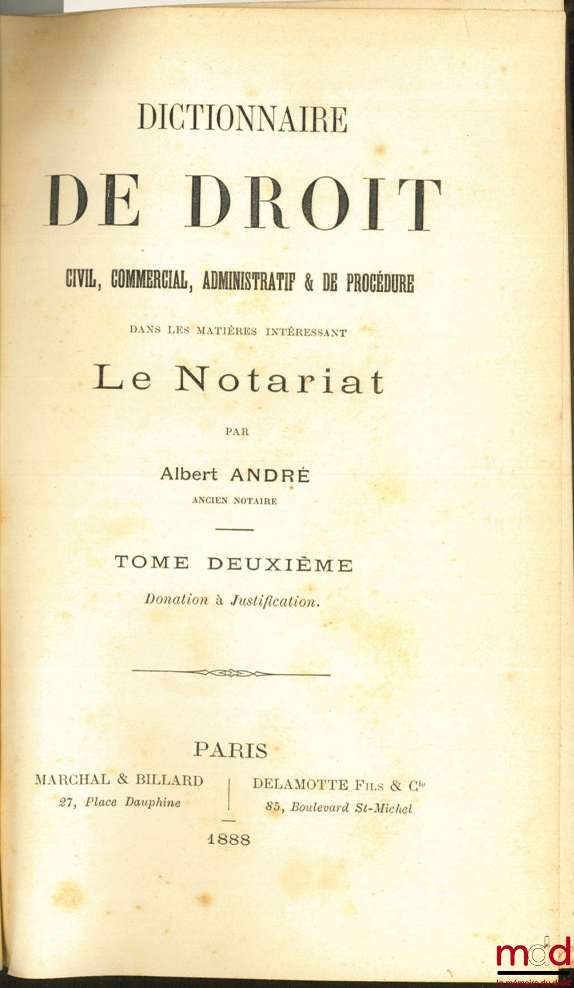 ANDRÉ (Albert) – DICTIONNAIRE DE DROIT CIVIL, COMMERCIAL, ADMINISTRATIF & DE PROCÉDURE DANS LES MATIÈRES INTÉRESSANT LE NOTARIAT, tome 2 uniquement (de donation à justification)