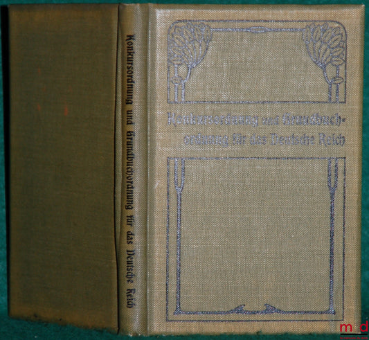 Anonyme – KONKURSORDNUNG FÜR DAS DEUTSCHE REICH VOM 10. FEBRUAR 1877 und das Gesetz, betreffend die Anfechtung von Rechtshandlungen eines Schuldners ausserhalb des Konkursverfahrens vom 21. Juli 1879, beide in der Fassung vom 17. Mai 1898, nebst den damit