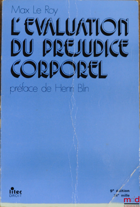 LE ROY (Max) – L’ÉVALUATION DU PRÉJUDICE CORPOREL, Préface Henri Blin, 9e éd.