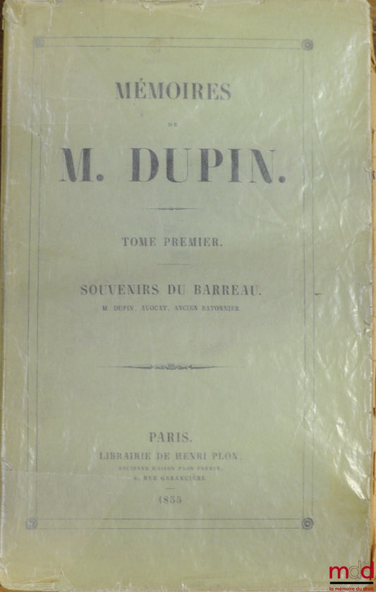 DUPIN (André Marie Jean Jacques) – MÉMOIRES DE M. DUPIN. T. 1 : Souvenir du Barreau (sur 4 au total)