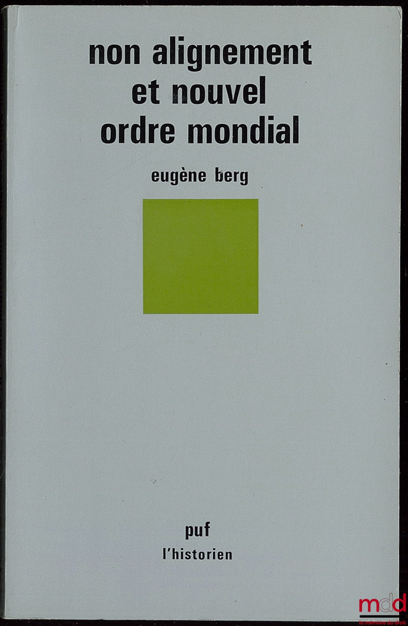BERG (Eugène) – NON ALIGNEMENT ET NOUVEL ORDRE MONDIAL, coll. L’historien
