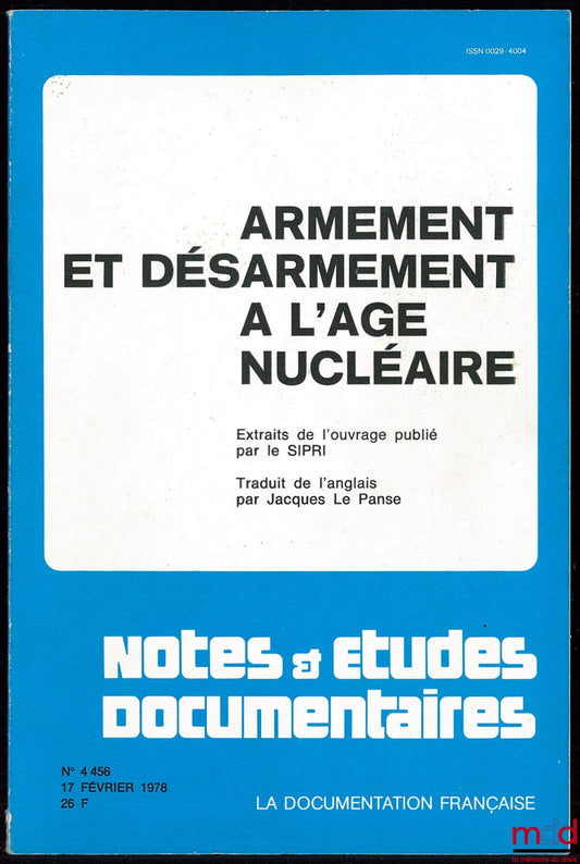 Collectif – ARMEMENT ET DÉSARMEMENT À L’AGE NUCLÉAIRE, extraits de l’ouvrage publiée par le SIPRI, traduit de l’anglais par Jacques Le Panse, coll. Notes et études documentaires n° 4456