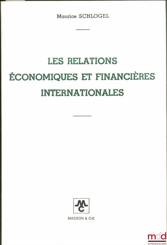SCHLOGEL (Maurice) – LES RELATIONS ÉCONOMIQUES ET FINANCIÈRES INTERNATIONALES