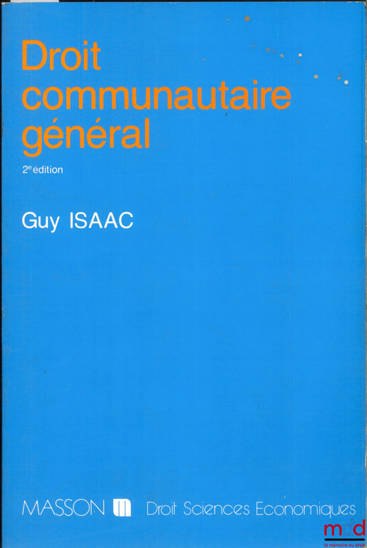ISAAC (Guy) – DROIT COMMUNAUTAIRE GÉNÉRAL, 2ème éd., coll. Droit sciences économiques