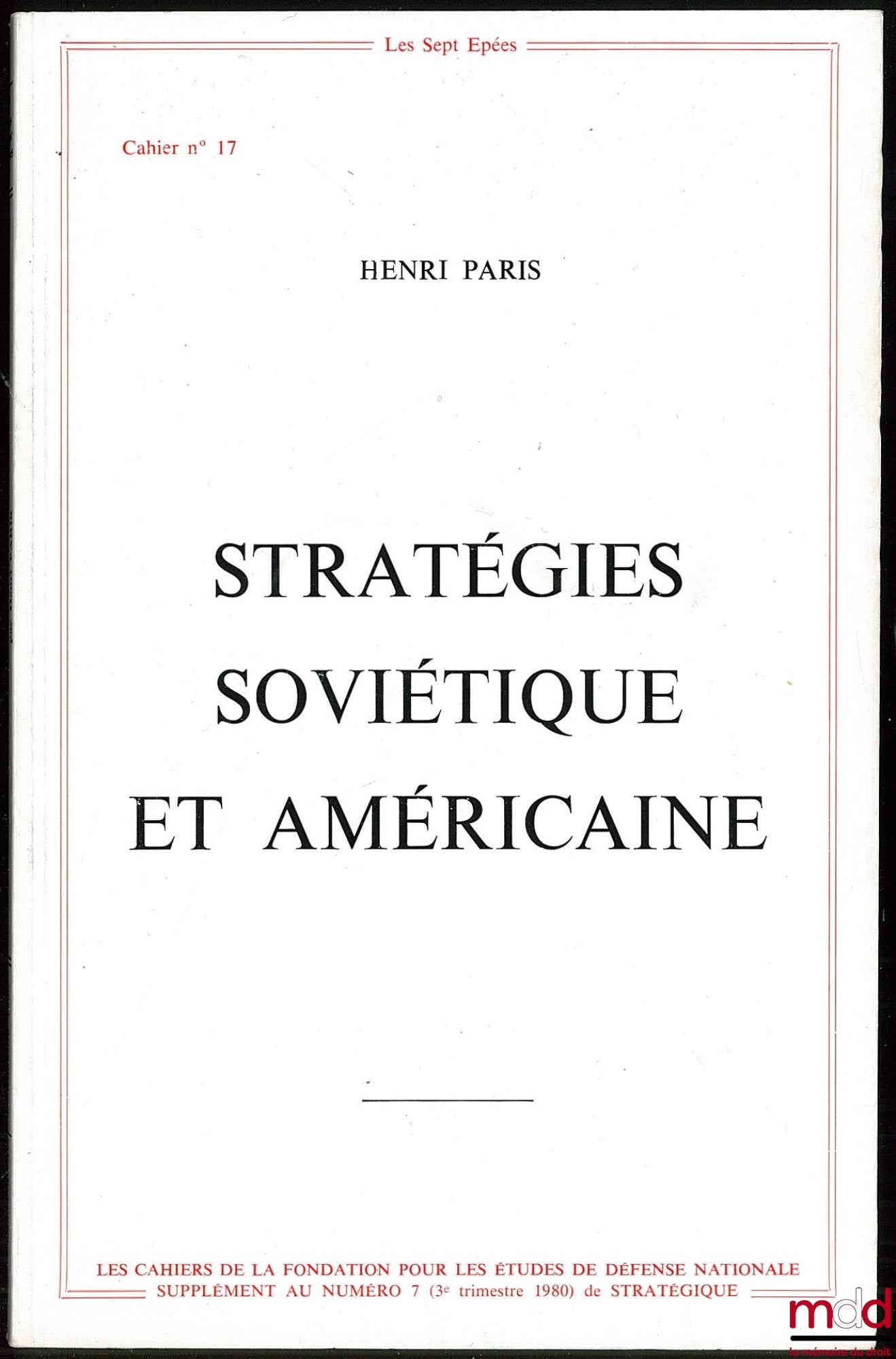[Périodique], PARIS (Henri) – STRATÉGIES SOVIÉTIQUE ET AMÉRICAINE, Les Cahiers de la Fondation pour les études de défense nationale n° 17, par le groupe d’études et de recherches sur la stratégie soviétique, Supplément au n° 7 (3ème trim. 1980) de Stratég