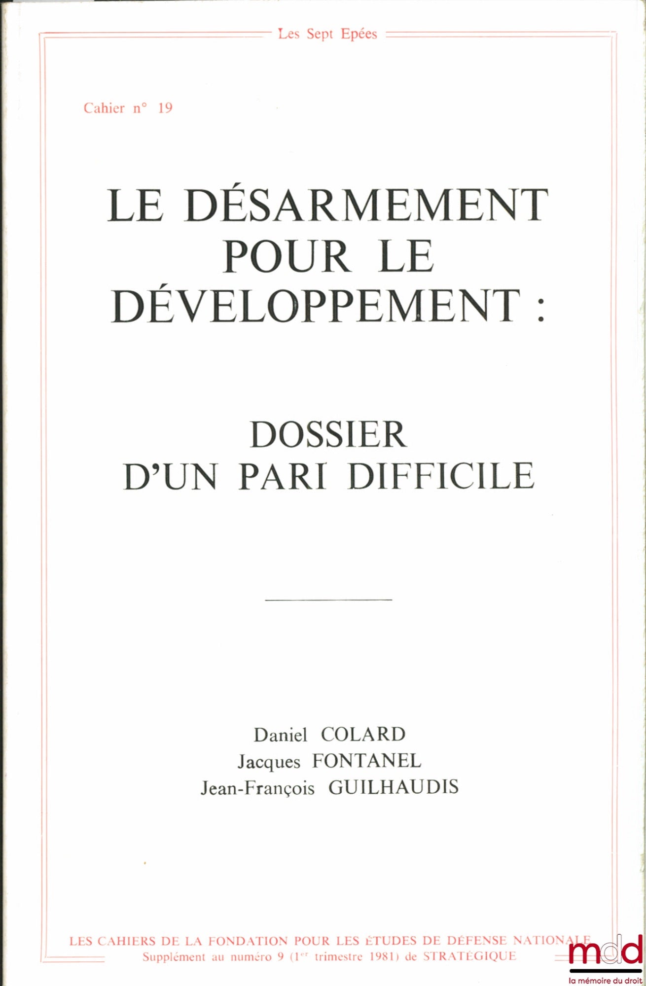 COLARD (Daniel), FONTANEL (Jacques) et GUILHAUDIS (Jean-François) – LE DÉSARMEMENT POUR LE DÉVELOPPEMENT : DOSSIER D’UN PARI DIFFICILE, Les cahiers de la Fondation pour les études de défense nationale, Stratégique, n° 19