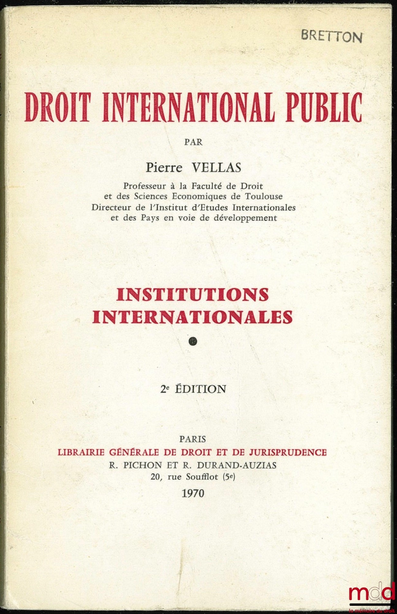 VELLAS (Pierre) – DROIT INTERNATIONAL PUBLIC. INSTITUTIONS INTERNATIONALES : Méthodologie, historique, sources, sujets de la société internationale, organisations internationales, 2ème éd.