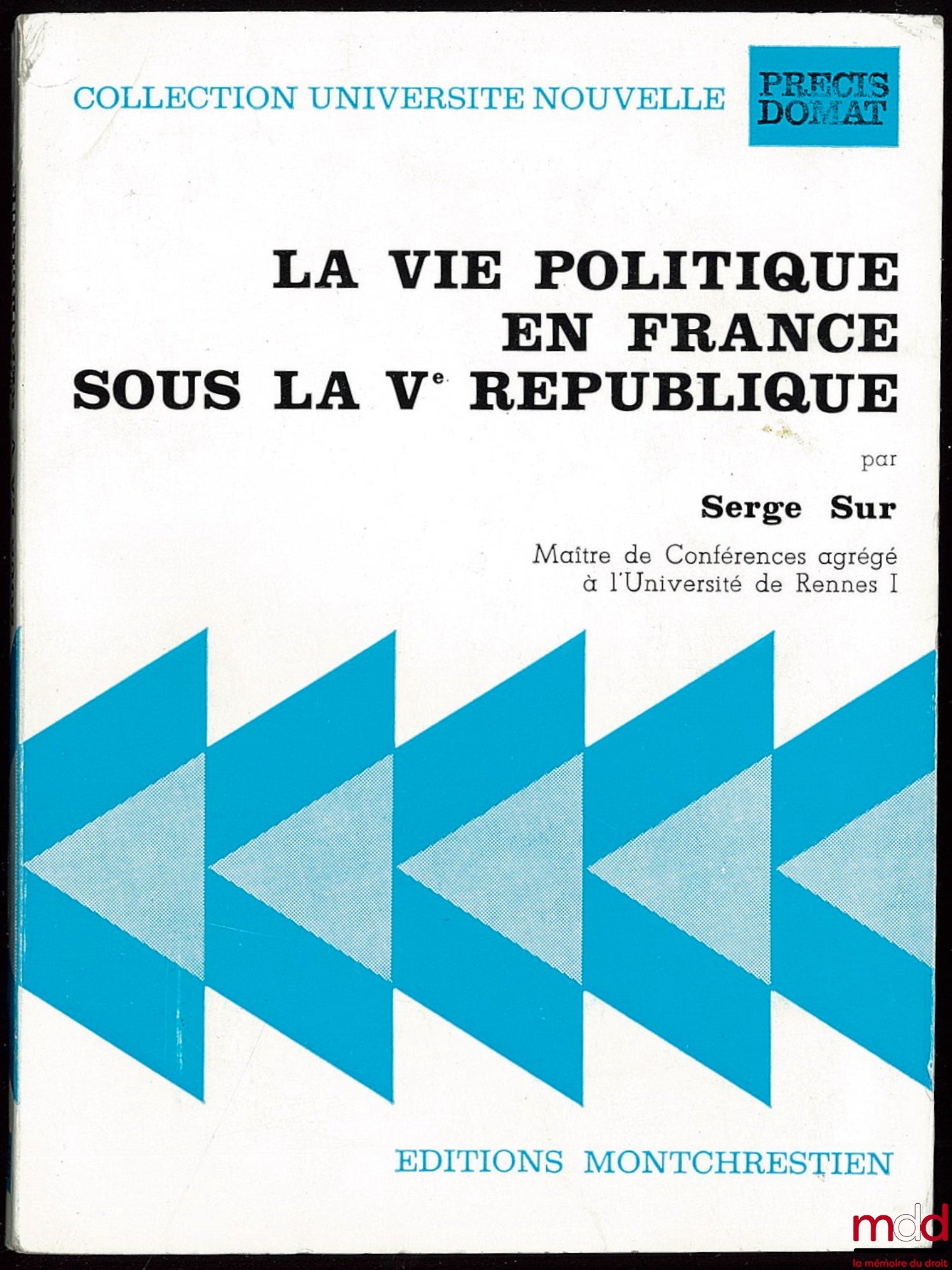 SUR (Serge) – LA VIE POLITIQUE EN FRANCE SOUS LA VÈME RÉPUBLIQUE, coll. Université nouvelle, Précis Domat
