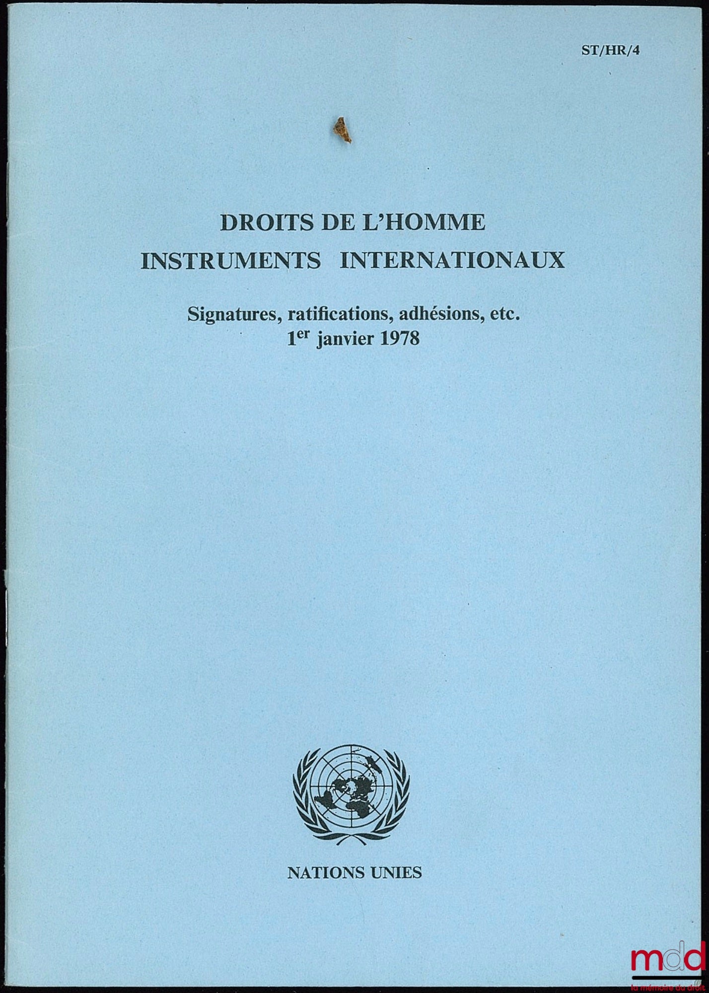 [Nations Unies] – DROITS DE L’HOMME - INSTRUMENTS INTERNATIONAUX, Signatures, ratifications, adhésions, etc. au 1er janvier 1978, renseignements extraits des “Traités multilatéraux pour lesquels le Secrétaire général exerce les fonctions de dépositaires,