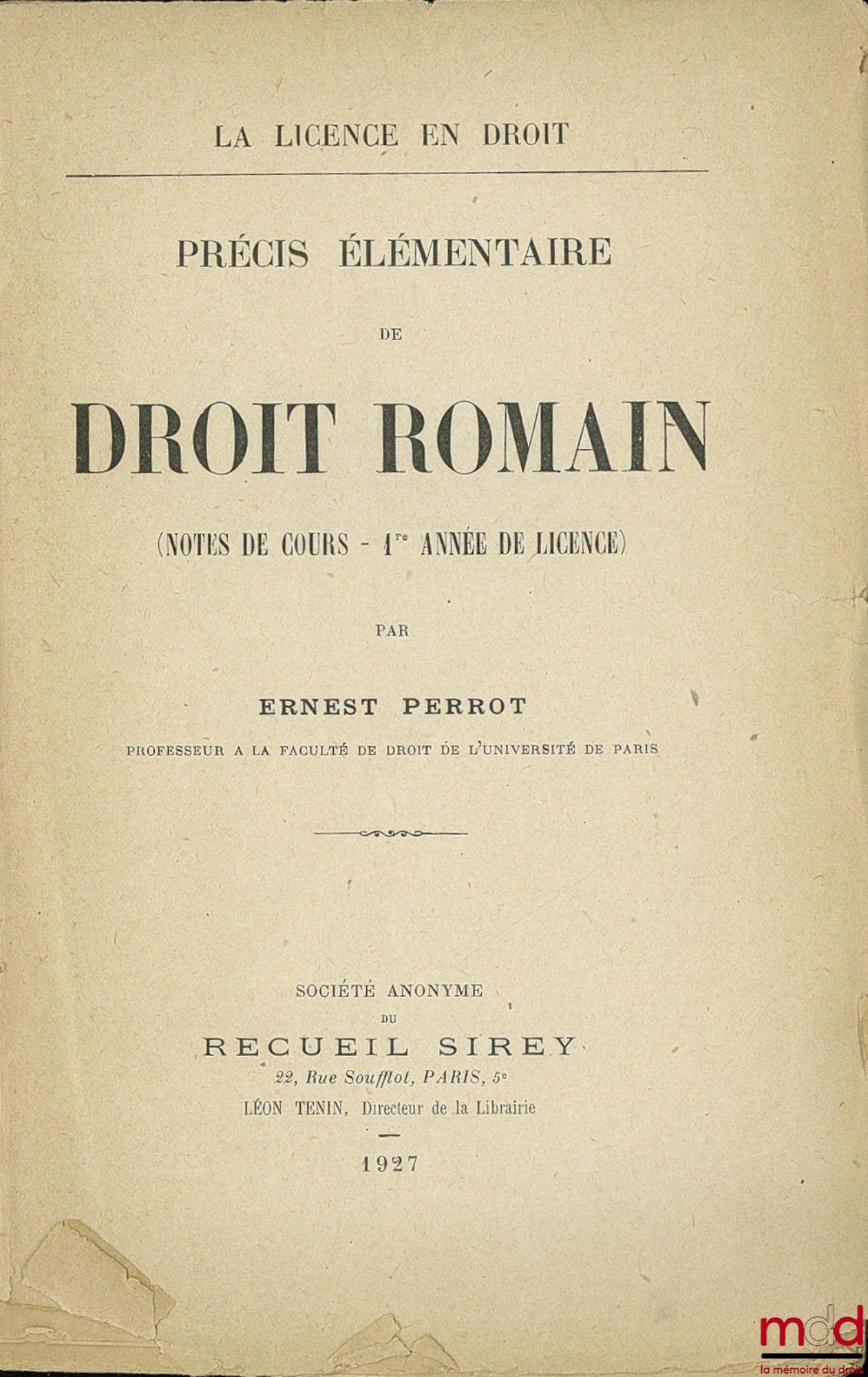 PERROT (Ernest) – PRÉCIS ÉLÉMENTAIRE DE DROIT ROMAIN (Notes de cours - 1re année de licence), coll. La licence en droit