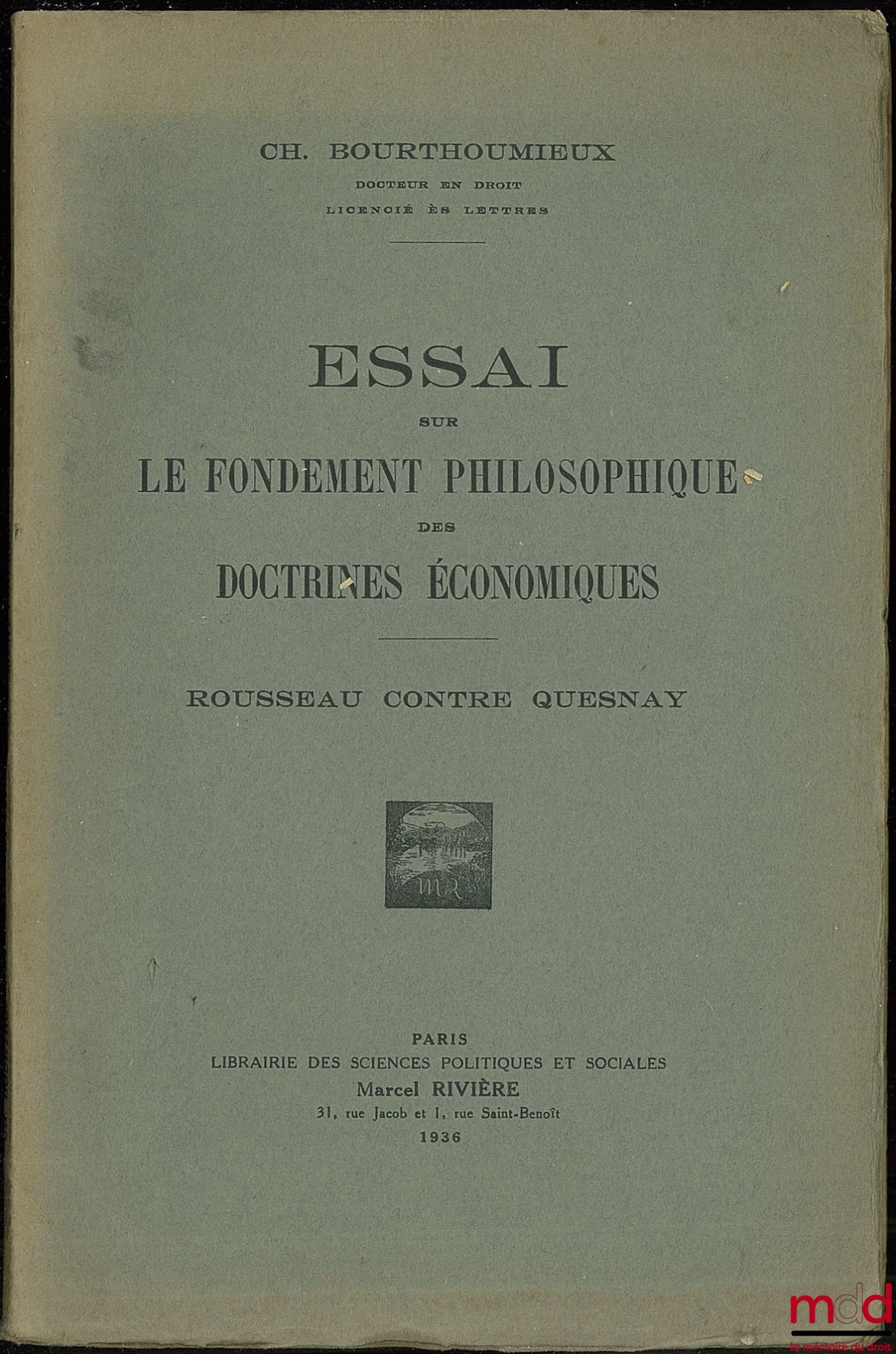 BOURTHOUMIEUX (Ch.) – ESSAI SUR LE FONDEMENT PHILOSOPHIQUE DES DOCTRINES ÉCONOMIQUES. ROUSSEAU CONTRE QUESNEY