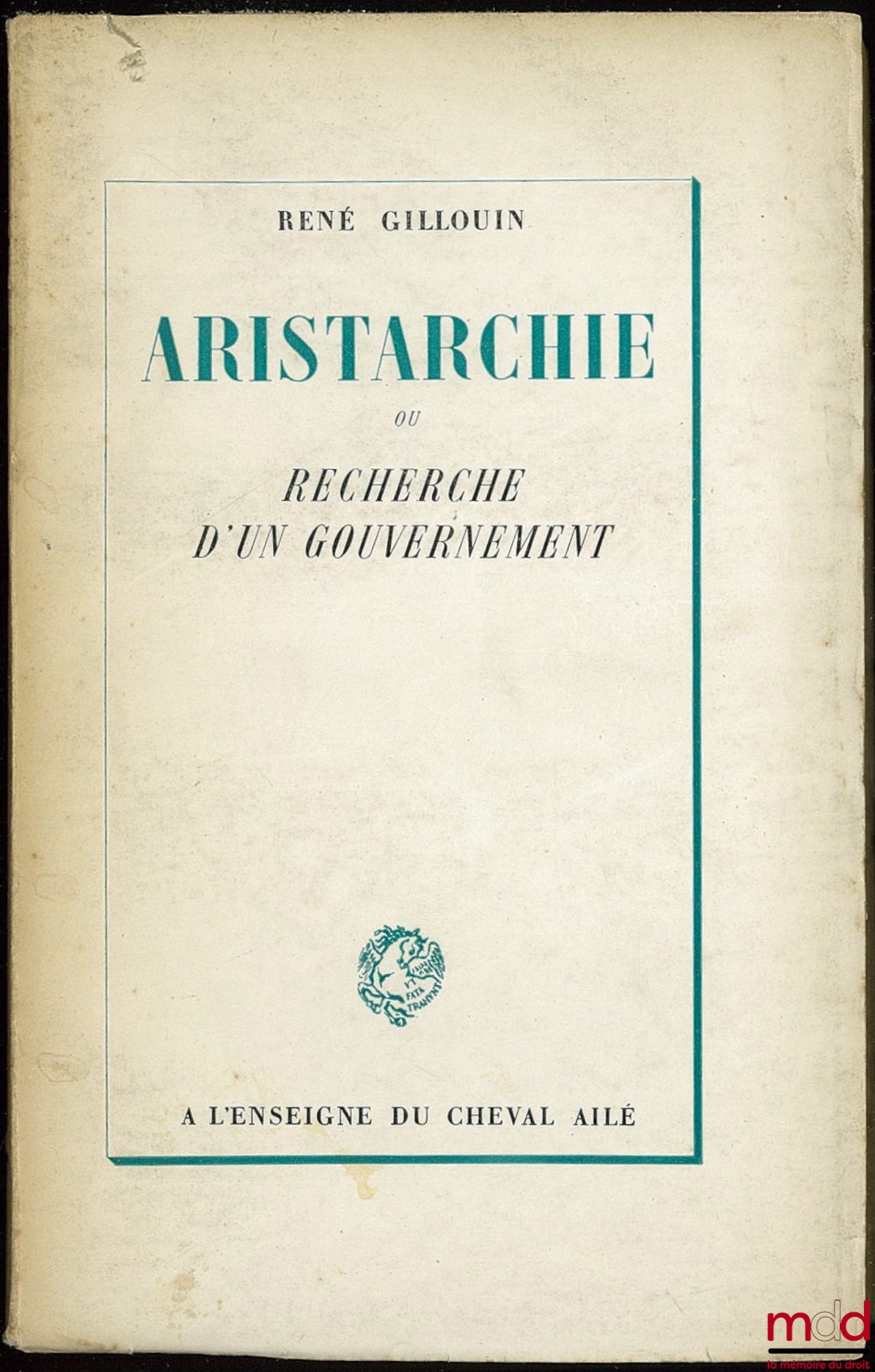GILLOUIN (René) – ARISTARCHIE ou RECHERCHE D’UN GOUVERNEMENT