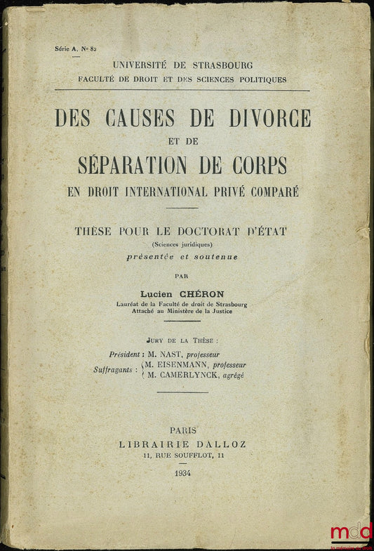 CHÉRON (Lucien) – DES CAUSES DE DIVORCE ET DE SÉPARATION DE CORPS EN DROIT INTERNATIONAL PRIVÉ COMPARÉ, Université de Strasbourg, Faculté de droit et des sciences politiques