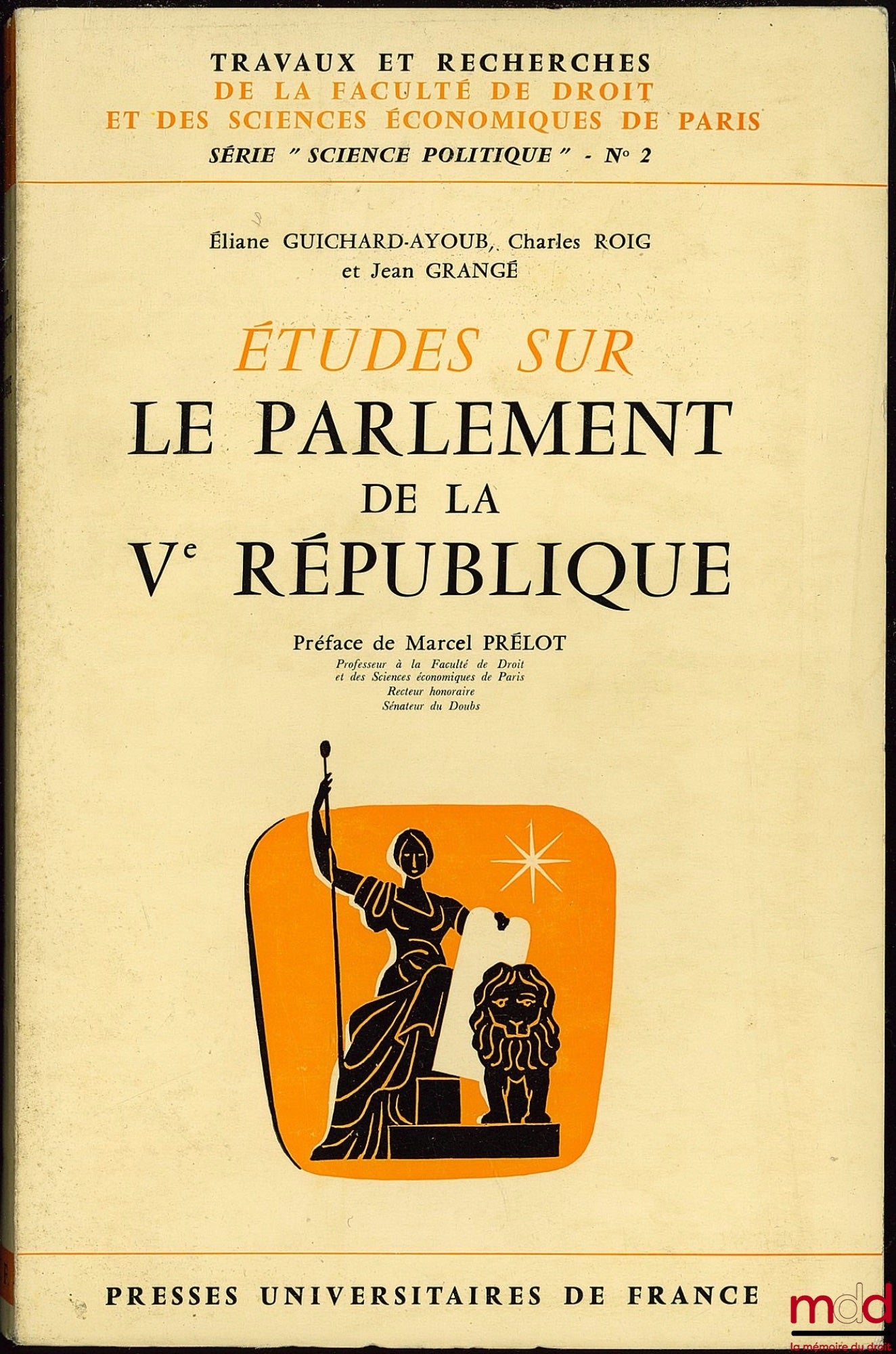 GUICHARD-AYOUB (Éliane), ROIG (Charles) et GRANGÉ (Jean) – ÉTUDES SUR LE PARLEMENT DE LA Ve RÉPUBLIQUE, Préface de Marcel Prélot, coll. Travaux et rech. de la faculté de droit et des sc. économiques de Paris, série “Science po.”, n° 2