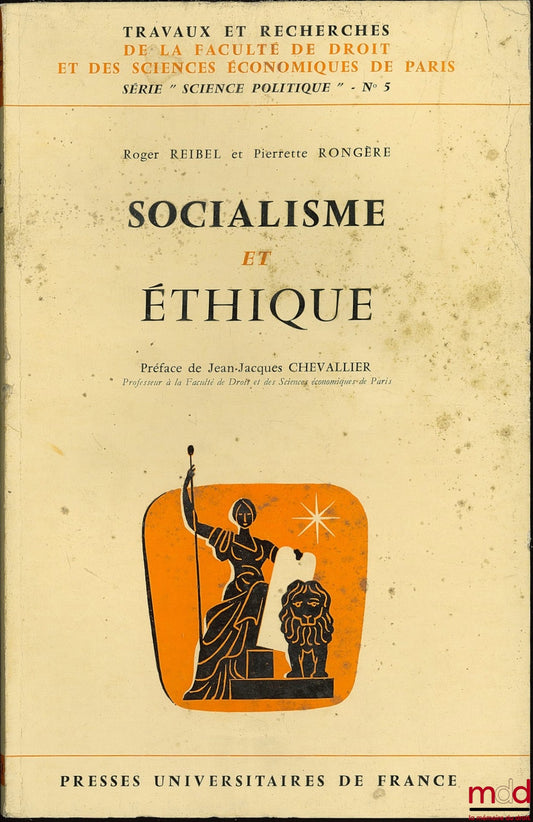 REIBEL (Roger) et RONGÈRE (Pierrette) – SOCIALISME ET ÉTHIQUE, Préface J.-J. Chevallier, coll. Travaux et rech. de la faculté de droit et des sc. économiques de Paris, série “Science po.”, n° 5