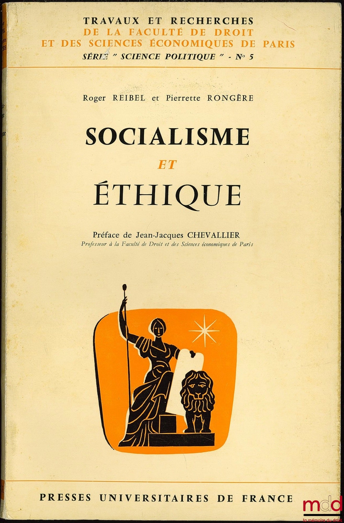 REIBEL (Roger) et RONGÈRE (Pierrette) – SOCIALISME ET ÉTHIQUE, Préface J.-J. Chevallier, coll. Travaux et rech. de la faculté de droit et des sc. économiques de Paris, série “Science po.”, n° 5