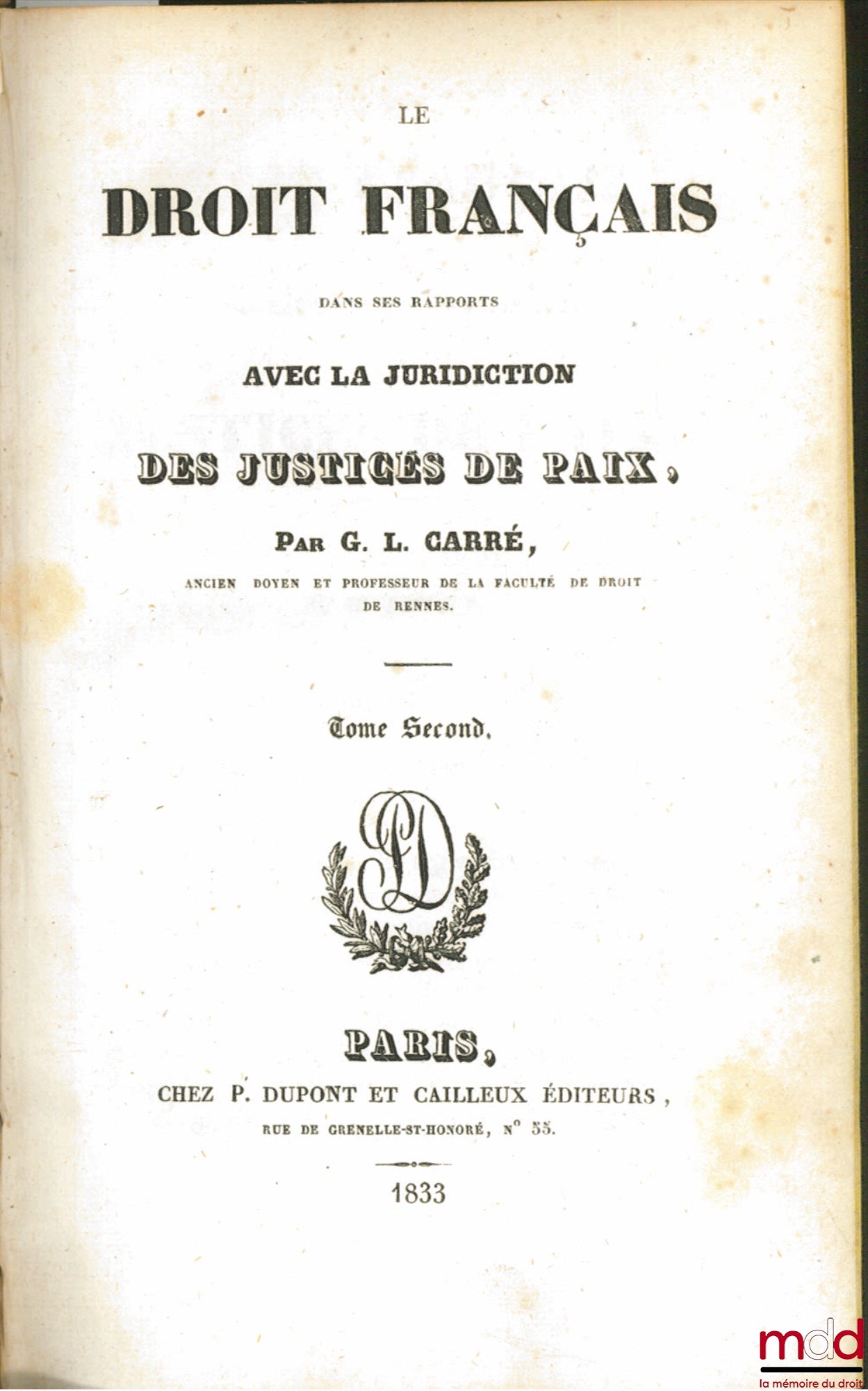 CARRÉ (Guillaume-Louis-Julien) – LE DROIT FRANÇAIS DANS SES RAPPORTS AVEC LA JURISDICTION DES JUSTICES DE PAIX, t. 2 uniquement (sur 4 au total)