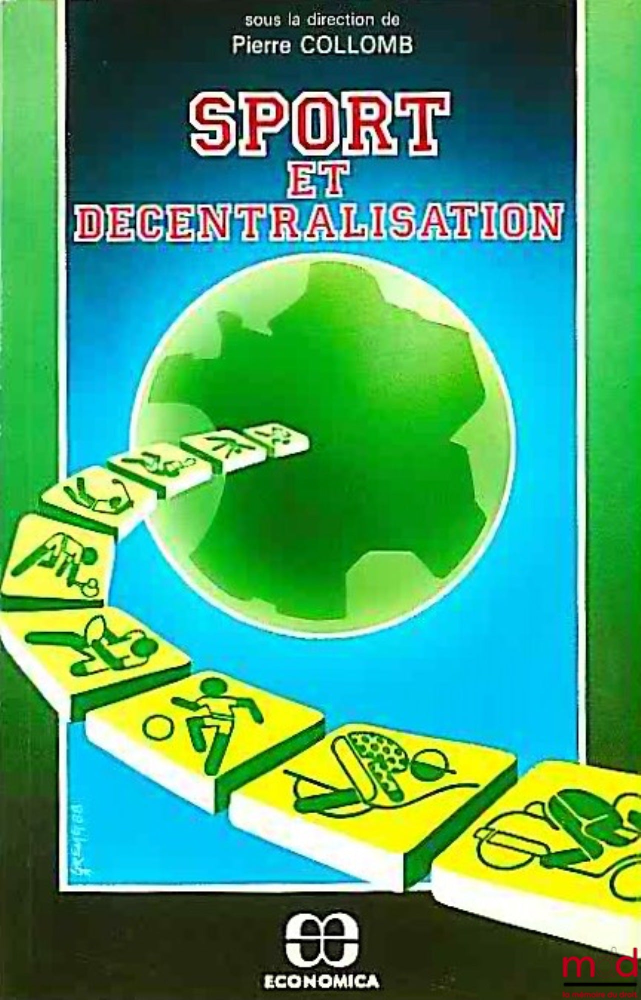 Collectif – SPORT ET DÉCENTRALISATION par le Centre de Droit du Sport de la Faculté de Droit et des Sciences Économiques de l’Université de Nice