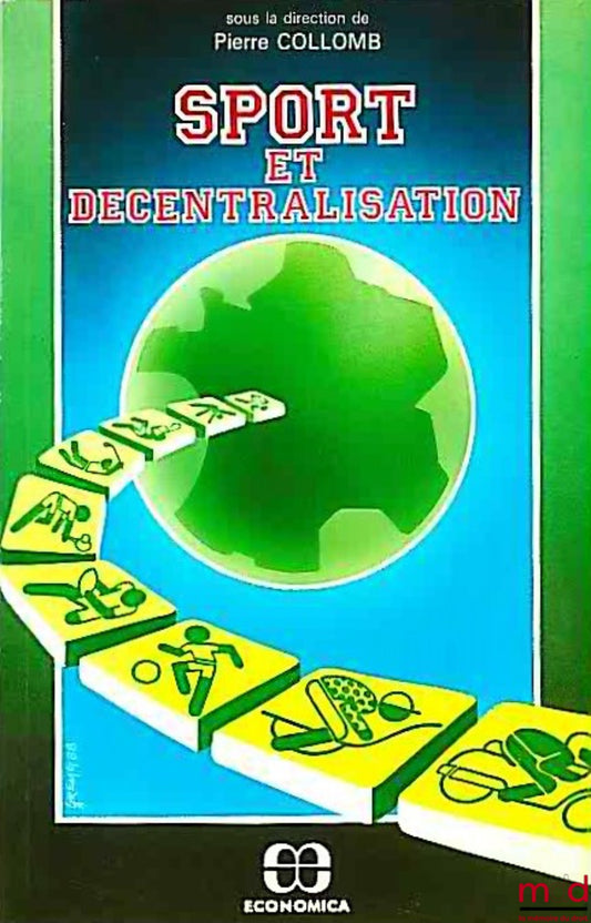 Collectif – SPORT ET DÉCENTRALISATION par le Centre de Droit du Sport de la Faculté de Droit et des Sciences Économiques de l’Université de Nice