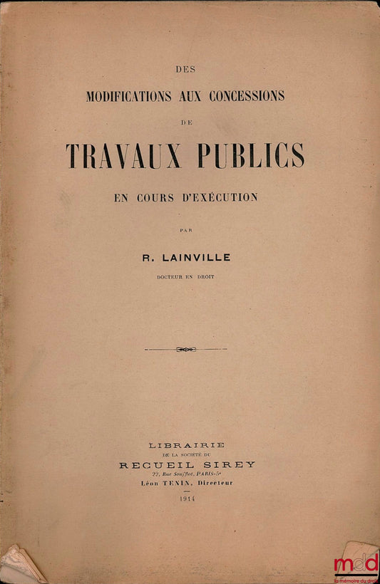 LAINVILLE (Robert) – DES MODIFICATIONS AUX CONCESSIONS DE TRAVAUX PUBLICS EN COURS D’EXÉCUTION