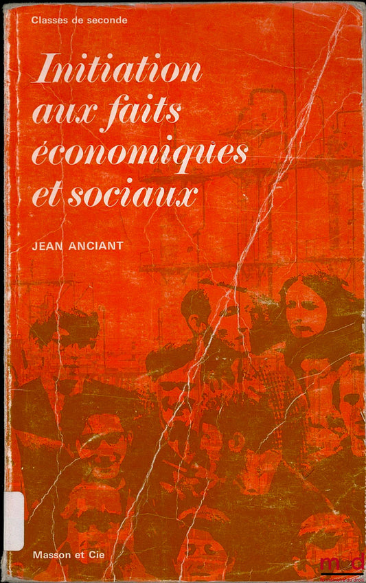 ANCIANT (Jean) – INITIATION AUX FAITS ÉCONOMIQUES ET SOCIAUX, Classes de seconde