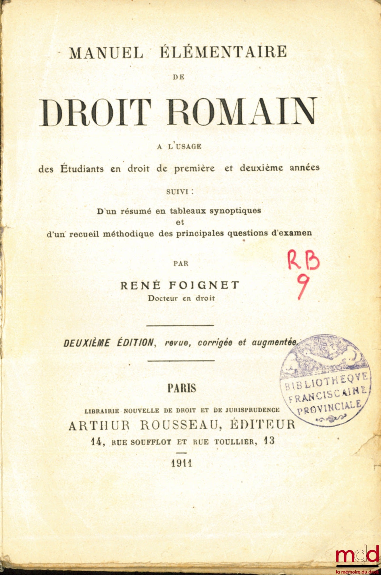 FOIGNET (René) – MANUEL ÉLÉMENTAIRE DE DROIT ROMAIN à l’usage des étudiants en droit de première et deuxième années, suivi d’un résumé en tableaux synoptiques et d’un recueil méthodique des principales questions d’examen, 2e éd. revue, corrigée et augment