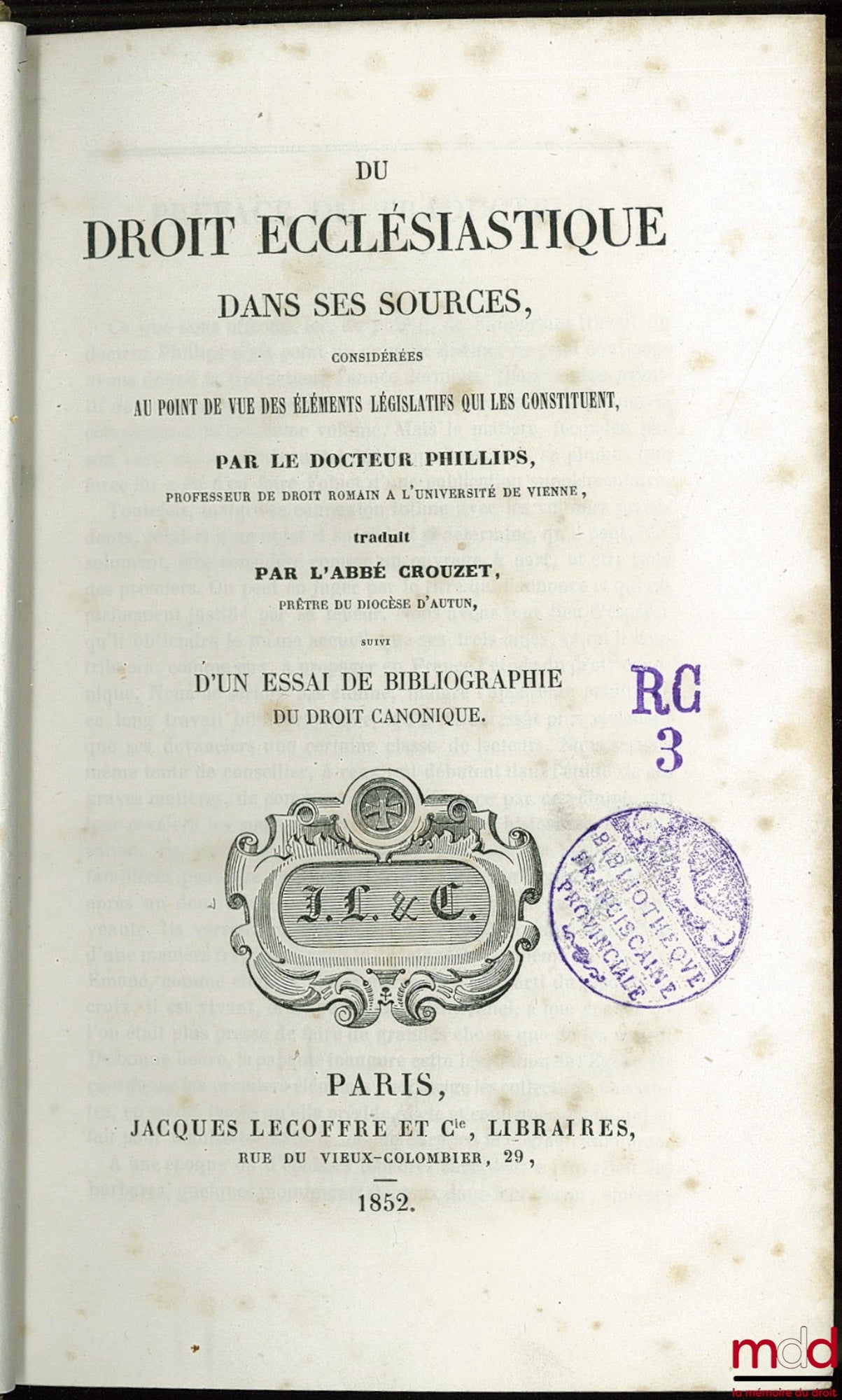 PHILLIPS (Dr.) – DU DROIT ECCLÉSIASTIQUE DANS SES SOURCES, CONSIDÉRÉES AU POINT DE VUE DES ÉLÉMENTS LÉGISLATIFS QUI LES CONSTITUENT, traduit par l’abbé CROUZET, prêtre du diocèse d’Autun, suivi D’UN ESSAI DE BIBLIOGRAPHIE DU DROIT CANONIQUE