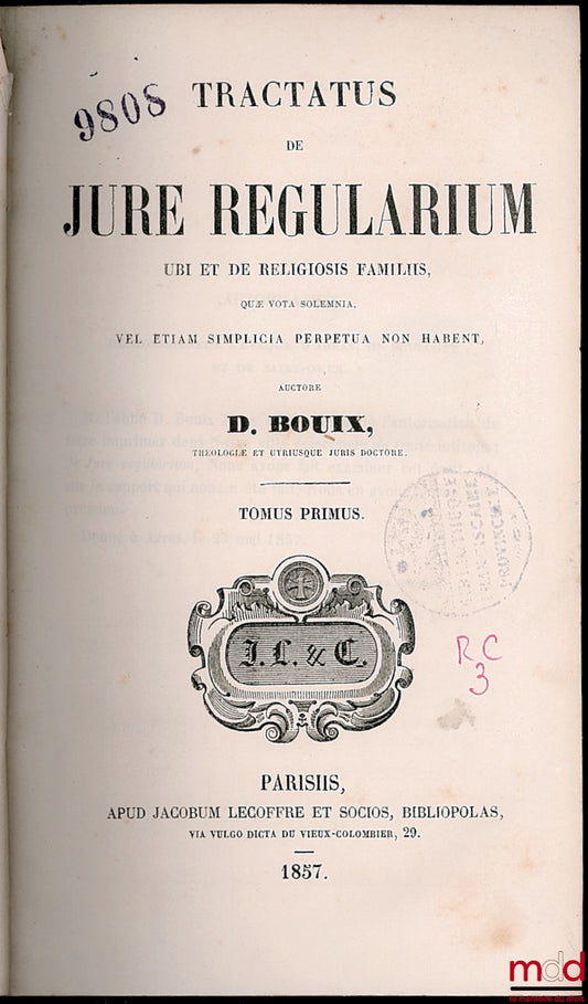 BOUIX (D.) – TRACTATUS DE JURE REGULARIUM UBI ET DE RELIGIOSIS FAMILIIS quæ vota solemnia. Vel etiam simplicia perpetua non habent